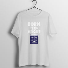 Load image into Gallery viewer, Born to Argue